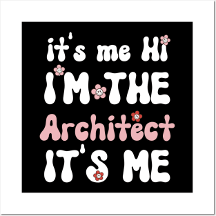 It's me Hi I'm the Architect It's me - Funny Groovy Saying Sarcastic Quotes - Birthday Gift Ideas Posters and Art